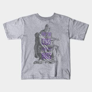 Pay the cost to be the boss-grey/purple Kids T-Shirt